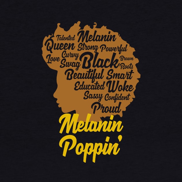 Melanin Poppin' | Cool Black Queen T-Shirt for Black History Month by teemaniac